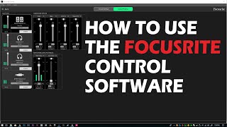 How To Use The Focusrite Control Software [upl. by Ueih]