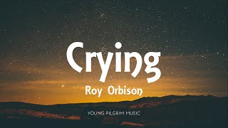 Roy Orbison  Crying Lyrics [upl. by Enirehtacyram]