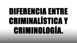 Diferencia entre Criminalística y Criminología  Criminalística [upl. by Ruffina924]