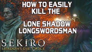 SEKIRO BOSS GUIDES  How To Easily Kill The Lone Shadow Longswordsman [upl. by Allenod159]