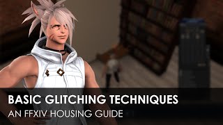 Basic Glitching Techniques  An FFXIV Housing Guide [upl. by Neelra499]