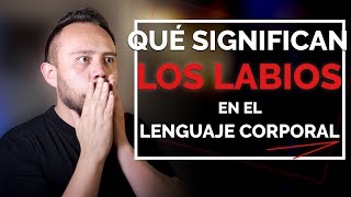 😕 Los LABIOS en lenguaje corporal ¿Qué significan [upl. by Jerman]