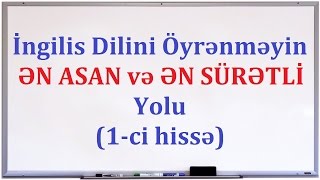 ✔ İngilis dilini öyrənməyin ƏN ASAN və ƏN SÜRƏTLİ yolu [upl. by Pauiie]