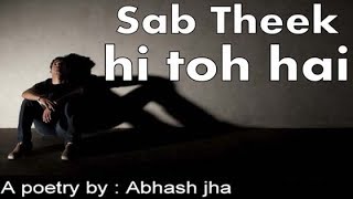 SAB THEEK HI TOH HAI  Sad emotional poetry in hindi  Rhyme Attacks [upl. by Shere]