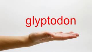 How to Pronounce glyptodon  American English [upl. by Innoc]