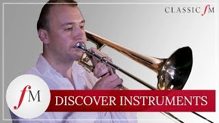 How Does The Trombone Work  Discover Instruments  Classic FM [upl. by Forest]