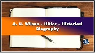 A N Wilson  Hitler  Historical Biography Audiobook [upl. by Emmanuel]