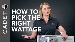 How to pick the right wattage heater  Cadet FAQ [upl. by Aniroz202]