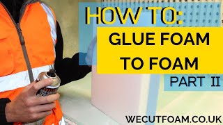 How To Glue Foam to Foam Part II  wecutfoamcouk [upl. by Ribble]