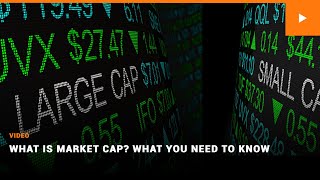 What is Market Cap What You Need to Know [upl. by Kcirdderf]