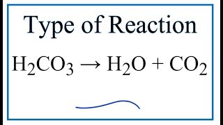 Type of Reaction for H2CO3  H2O  CO2 [upl. by Ahsinut]