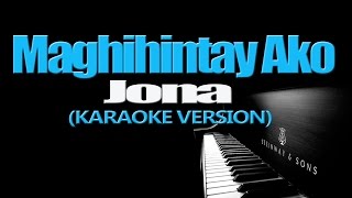 MAGHIHINTAY AKO  Jona KARAOKE VERSION [upl. by Anilegnave]