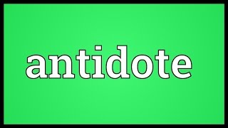 Antidote Meaning [upl. by Omarr477]