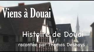 Viens à Douai Histoire de la ville de Douai [upl. by Atoiganap]