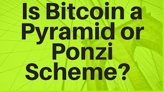 Is Bitcoin a Pyramid or Ponzi Scheme [upl. by Dame]