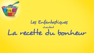 LA RECETTE DU BONHEUR  Les Enfantastiques [upl. by Berthold983]