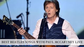 BEST BEATLES SONGS WITH PAUL MCCARTNEY LIVE [upl. by Goraud833]