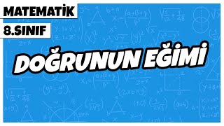 8 Sınıf Matematik  Doğrunun Eğimi  2022 [upl. by Cung]