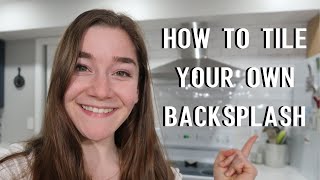 DIY Kitchen Project  How To Tile Your Own Backsplash [upl. by Tumer]