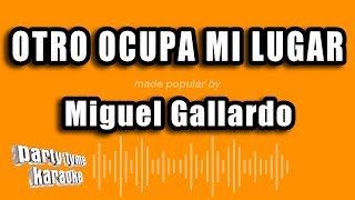 Miguel Gallardo  Otro Ocupa Mi Lugar Versión Karaoke [upl. by Neala]