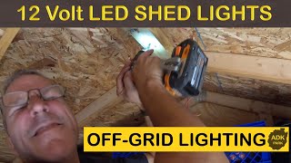 INSTALLING 12 VOLT LED LIGHTS IN OFF GRID SHED [upl. by Ikkir917]