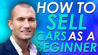 How to Sell Cars for Beginners [upl. by Noe497]