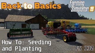 Farming Simulator 19  Back to Basics  A beginners guide to Seeding and Planting crops  FS130 [upl. by Aicenod]