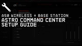 A50 Wireless  Base Station ASTRO Command Center Software  ASTRO Gaming [upl. by Silirama]