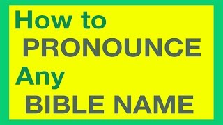 How To Pronounce Bible Names With Ease [upl. by Buxton]