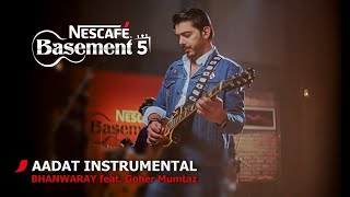 AADAT INSTRUMENTALBHANWARAY feat Goher Mumtaz  NESCAFÉ Basement Season 5  2019 [upl. by Lseil]