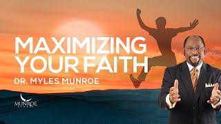 How To Strengthen Your Faith Key Lessons From Dr Myles Munroe  MunroeGlobalcom [upl. by Filia871]