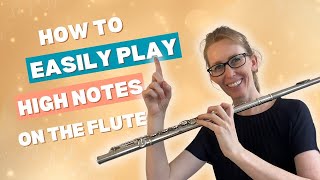 The Easy Way to Play HIGH NOTES on the Flute [upl. by Proud]