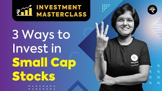 3 Ways to Invest in Small Cap Stocks  Investment Masterclass [upl. by Khanna113]