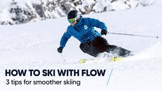 HOW TO SKI WITH FLOW  3 Tips for smoother skiing [upl. by Leafar232]