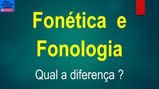 Diferença entre FONÉTICA e FONOLOGIA [upl. by Ennirok410]