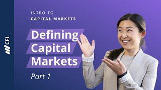 What are Capital Markets  Intro to Capital Markets Part 1 [upl. by Aelat]