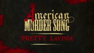 American Murder Song  Pretty Lavinia Official Lyrics Video [upl. by Odracer]