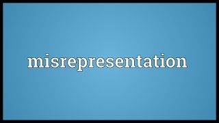 Misrepresentation Meaning [upl. by Frierson]