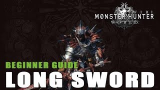 Long Sword Guide Monster Hunter World [upl. by Attiuqehs]