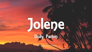 Dolly Parton  Jolene Lyrics [upl. by Eillime]