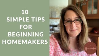 10 Simple Tips for Beginning Homemakers [upl. by Etteuqram]