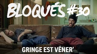 Bloqués 30  Gringe est véner [upl. by Yolane248]