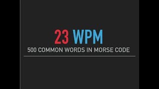 500 most common English words in Morse Code 23wpm [upl. by Earezed415]