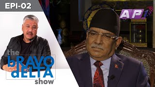 the bRAVO dELTA show with bHUSAN dAHAL  Prachanda  EPI 02  AP1HD [upl. by Allemat]