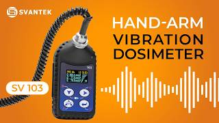 HandArm Vibration Dosimeter  SV 103  SVANTEK [upl. by Ahsaei]