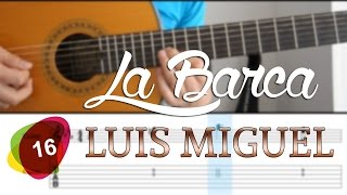 La Barca Luis Miguel  Tutorial Tabs  SOLO 16 [upl. by Aciruam544]