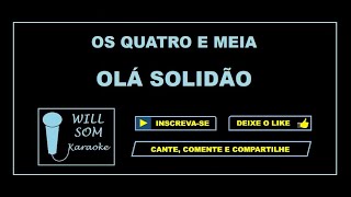 Olá Solidão Karaoke  Os Quatro e Meia [upl. by Roley]