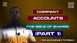 COMPANY ACCOUNTS THE ISSUE OF SHARES  PART 1 [upl. by Anewor]