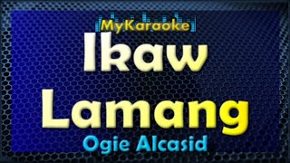 IKAW LAMANG  Karaoke version in the style of OGIE ALCASID [upl. by Lefty]