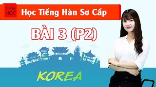 Học tiếng Hàn sơ cấp 1 Online  Bài 3 Đặc Điểm Của Tiếng Hàn P2 [upl. by Andris968]